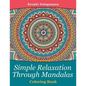 Simple Relaxation Through Mandalas Coloring Book - Paperback