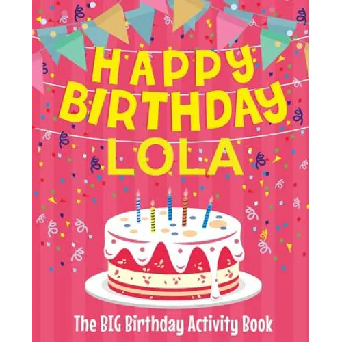 Happy Birthday Lola - The Big Birthday Activity Book: (Personalized Children's Activity Book) - Paperback