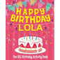 Happy Birthday Lola - The Big Birthday Activity Book: (Personalized Children's Activity Book) - Paperback