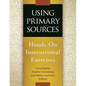 Using Primary Sources: Hands-On Instructional Exercises - Paperback