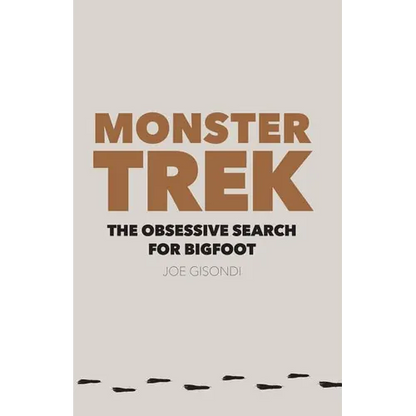 Monster Trek: The Obsessive Search for Bigfoot - Paperback