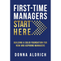 First-Time Managers Start Here: Building a Solid Foundation for New and Aspiring Managers - Paperback
