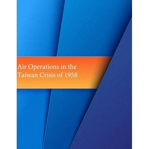 Air Operations in the Taiwan Crisis of 1958 - Paperback