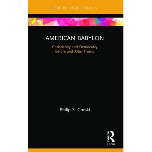 American Babylon: Christianity and Democracy Before and After Trump - Paperback