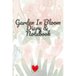 Garden In Bloom Diary & Notebook: 120 Pages 6x9 Inches Small - Paperback