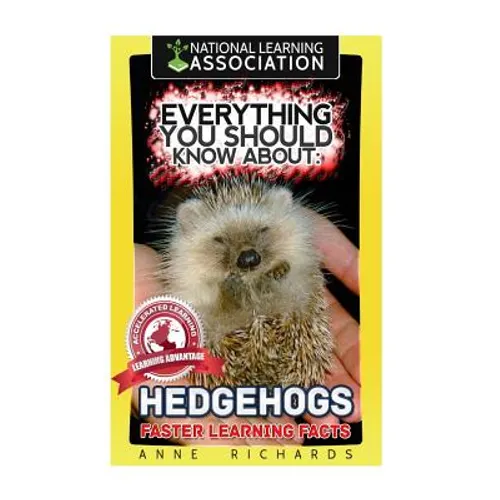 Everything You Should Know About: Hedgehogs - Paperback