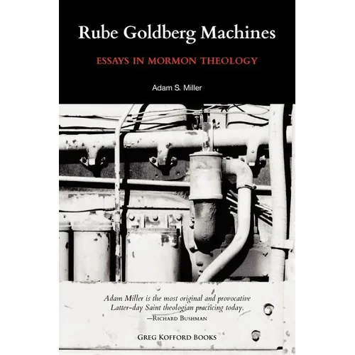 Rube Goldberg Machines: Essays in Mormon Theology - Paperback