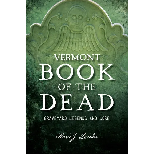 Vermont Book of the Dead: Graveyard Legends and Lore - Paperback