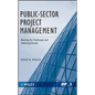 Public-Sector Project Management: Meeting the Challenges and Achieving Results - Hardcover
