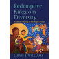 Redemptive Kingdom Diversity - Hardcover