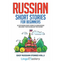 Russian Short Stories for Beginners: 20 Captivating Short Stories to Learn Russian & Grow Your Vocabulary the Fun Way! - Paperback