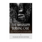 The Mississippi Burning Case: The History and Legacy of the Freedom Summer Murders at the Height of the Civil Rights Movement - Paperback