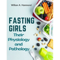 Fasting Girls: Their Physiology and Pathology - Paperback