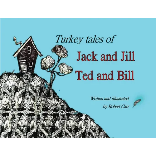Turkey Tales of Jack and Jill and Ted and Bill - Paperback