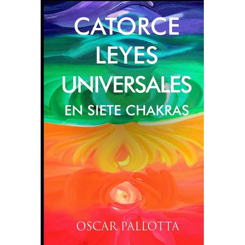 Catorce Leyes Universales en Siete Chakras - Paperback