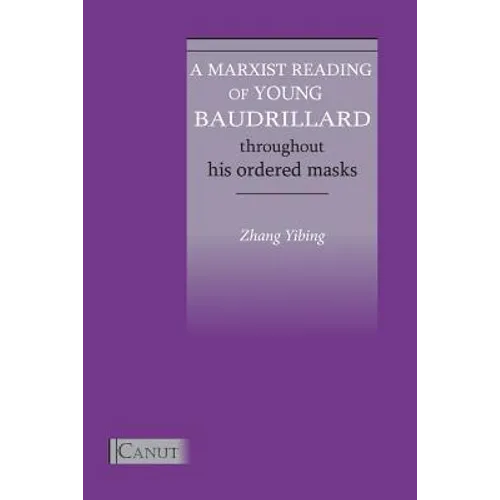 A Marxist Reading of Young Baudrillard. Throughout His Ordered Masks - Paperback