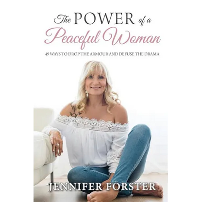 The Power of a Peaceful Woman: 49 ways to drop the armour and defuse the drama - Paperback