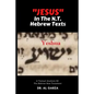 "Jesus" In The N.T. Hebrew Texts: A Textual Analysis of the New Testament Hebrew (Black and White Photos) - Paperback