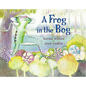 A Frog in the Bog - Hardcover