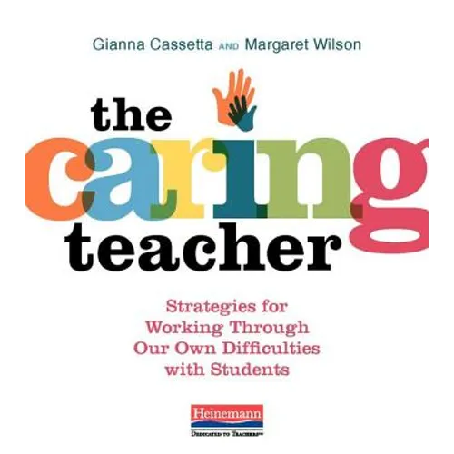 The Caring Teacher: Strategies for Working Through Our Own Difficulties with Students - Paperback