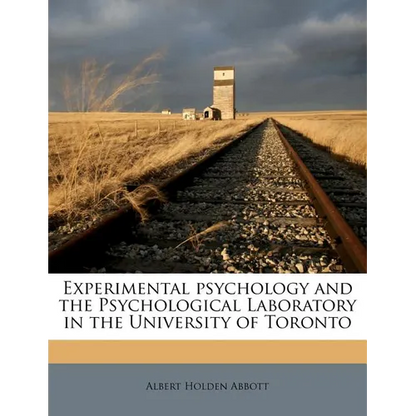 Experimental Psychology and the Psychological Laboratory in the University of Toronto - Paperback