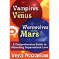 Vampires Are from Venus, Werewolves Are from Mars: A Comprehensive Guide to Attracting Supernatural Love - Paperback