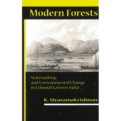 Modern Forests: Statemaking and Environmental Change in Colonial Eastern India - Paperback