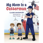 My Mom Is a Cutterman - Hardcover
