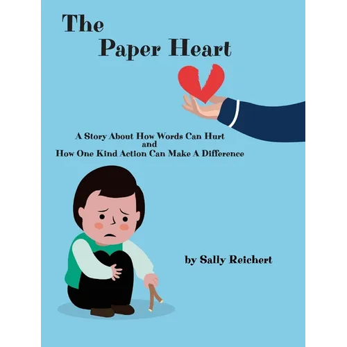 The Paper Heart: A Story About How Words Can Hurt and How One Kind Action Can Make A Difference - Hardcover
