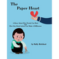 The Paper Heart: A Story About How Words Can Hurt and How One Kind Action Can Make A Difference - Hardcover