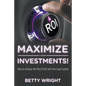Maximize Your Investments!: How to Achieve the Most Profit With The Least Capital - Paperback