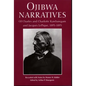 Ojibwa Narratives: Of Charles and Charlotte Kawbawgam and Jacques LePique, 1893-1895 - Paperback