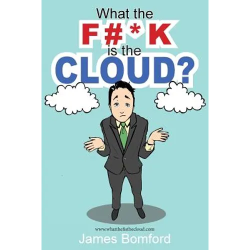 What the F#*k Is the Cloud? - Paperback