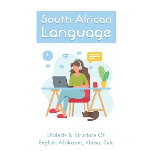 South African Language: Dialects & Structure Of English, Afrikaans, Xhosa, Zulu: African Language Instruction - Paperback