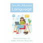 South African Language: Dialects & Structure Of English, Afrikaans, Xhosa, Zulu: African Language Instruction - Paperback