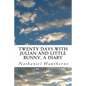 Twenty Days with Julian and Little Bunny, A Diary - Paperback