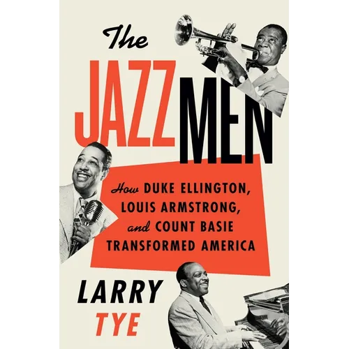 The Jazzmen: How Duke Ellington, Louis Armstrong, and Count Basie Transformed America - Paperback