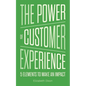 The Power of Customer Experience: 5 Elements To Make An Impact - Paperback