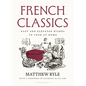 French Classics: Easy and Elevated Dishes to Cook at Home - Hardcover