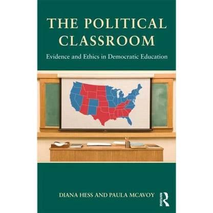 The Political Classroom: Evidence and Ethics in Democratic Education - Paperback