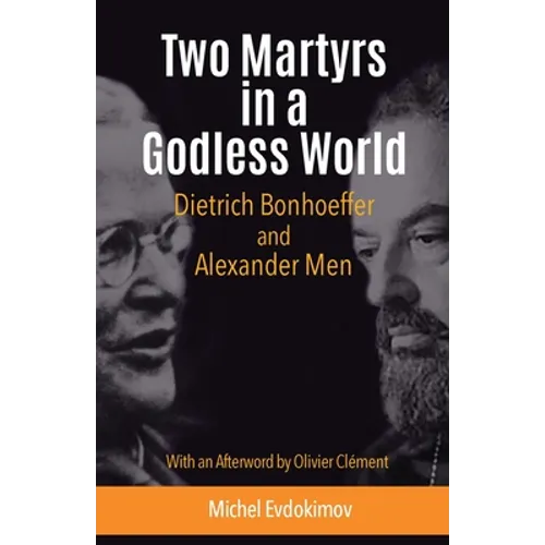 Two Martyrs in a Godless World: Dietrich Bonhoeffer and Alexander Men - Paperback