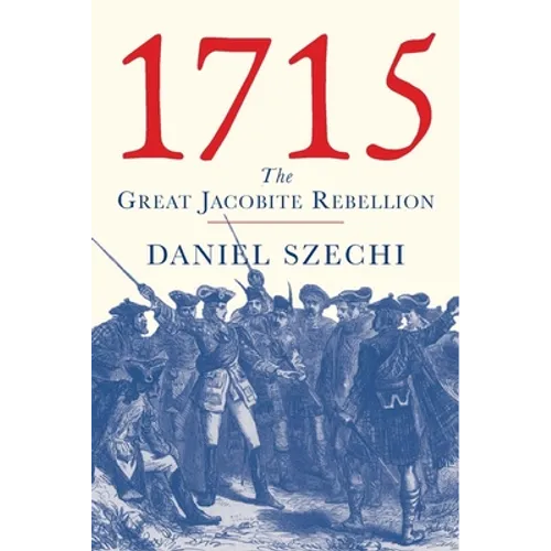 1715: The Great Jacobite Rebellion - Hardcover
