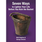 Seven Ways to Lighten Your Life Before You Kick the Bucket - Paperback