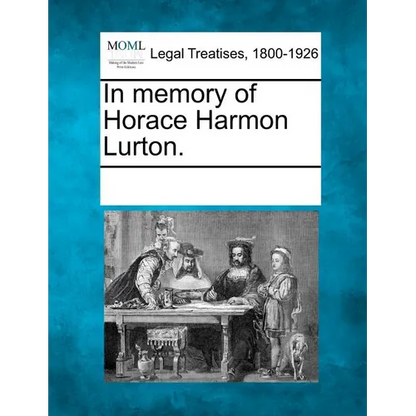 In Memory of Horace Harmon Lurton. - Paperback