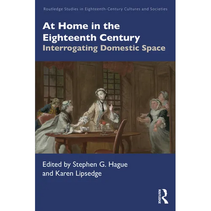 At Home in the Eighteenth Century: Interrogating Domestic Space - Paperback
