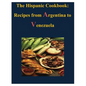 The Hispanic Cookbook - Recipes from Argentina to Venezuela - Paperback