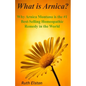 What is Arnica?: Why Arnica Montana is the #1 Best-Selling Homeopathic Remedy in the World - Paperback