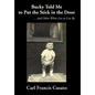 Bucky Told Me to Put the Stick in the Door: ...And Other White Lies to Live By - Hardcover