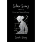 Silver Scars: A Memoir of Chronic Lyme Disease and Recovery - Paperback
