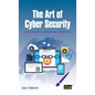 The Art of Cyber Security: A practical guide to winning the war on cyber crime - Hardcover